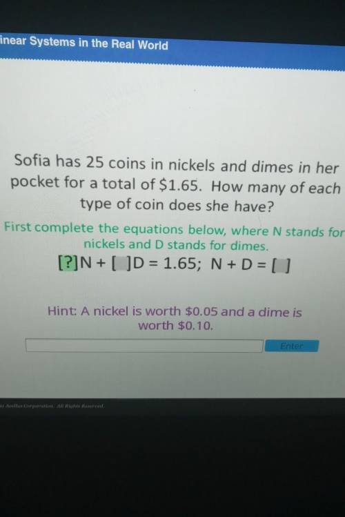 Sofia has 25 coins in nickels and dimes in her pocket for a total of $1.65. How many of each type o