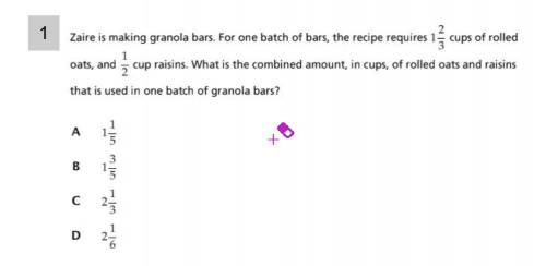 Zaire is making granola bars. For one batch of bars, the recipe requires 1 2/3 cups of rolled oats,