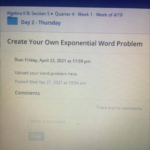 Create my own exponential word problem. 
Please show work