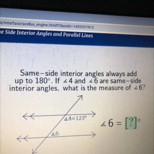 Same-side interior angles always add

up to 180°. If 44 and 46 are same-side
interior angles, what