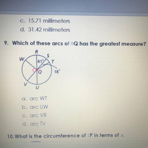 9. Which of these arcs of Q has the greatest measure?

a. arc WT
b. arc UW
C. arc VR
d. arc TV