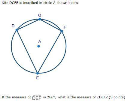 Kite DCFE is inscribed in circle A shown below:

Kite DCFE is inscribed in circle A
If the measure