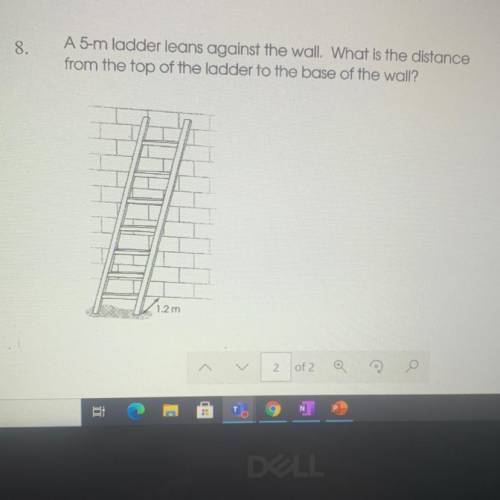 A 5-m ladder leans against the wall.

What is the distance
from the top of the ladder to the base
