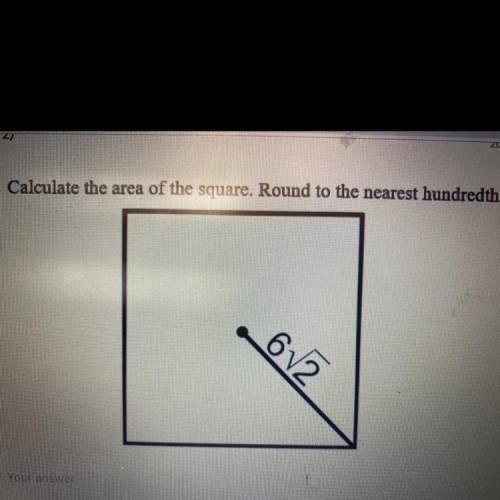 Calculate the area of the square. Round to the nearest hundredt)