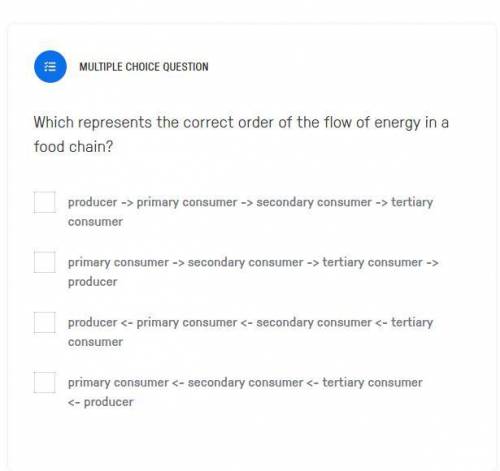 Which represents the correct order of the flow of energy in a food chain?