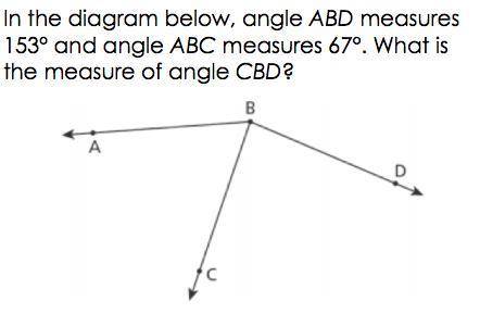 in the diagram below, angel ABD measures 153 and angle ABC measures 67. what is the measure of angl