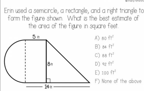Eric used a semicircle, a rectangle, and a right triangle to form the figure shown. What is the bes