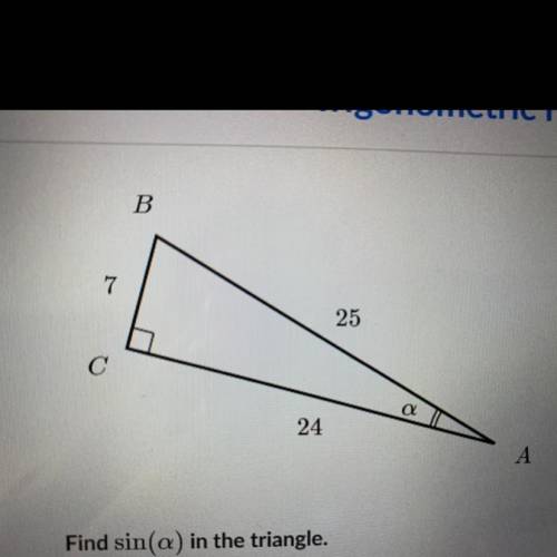 Find sin(a) in the triangle.
A. 7/24 
B. 7/25 
C. 24/7
D. 24/25