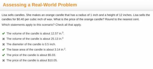 Assessing a Real-World Problem

Lisa sells candles. She makes an orange candle that has a radius of