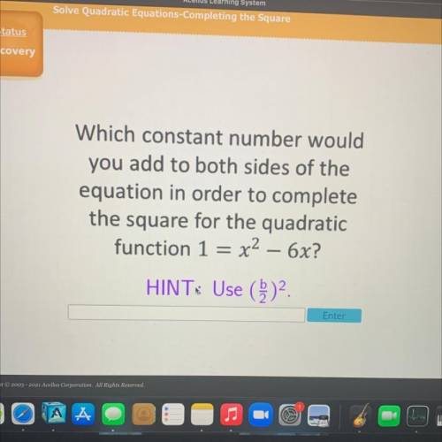Which constant number would

you add to both sides of the
equation in order to complete
the square