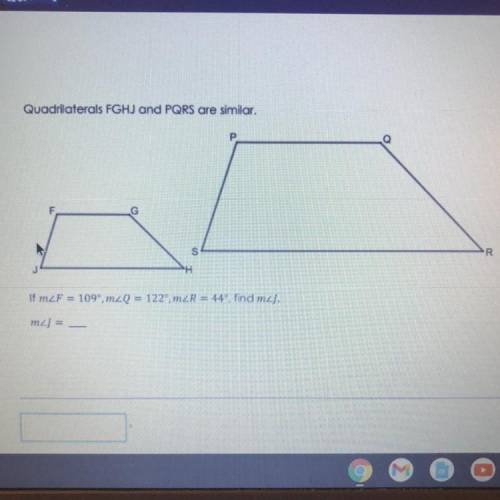 Quadrilaterals FGHJ and PQRS are similar.
If m