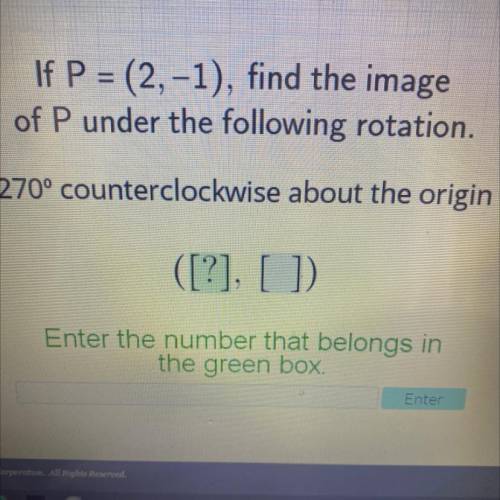 If P = (2, -1), find the image

of P under the following rotation.
270° counterclockwise about the