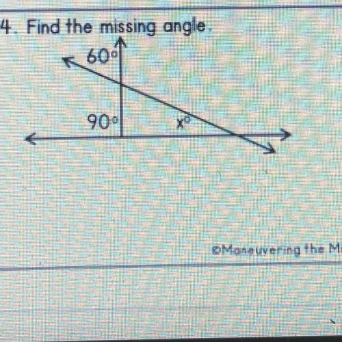 4. Find the missing angle
PLS I NEEDDDD HELPPP WILL GIVE BRAINLIEST TO WHOEVER ANSWERS.