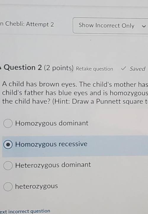 A Question 2 (2 points) Retake question ✓ Saved A child has brown eyes. The child's mother has bro