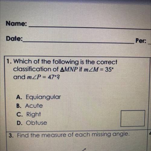 1. Which of the following is the correct

classification of AMNP if mZM = 35°
and mZP = 47°?
2. Wh