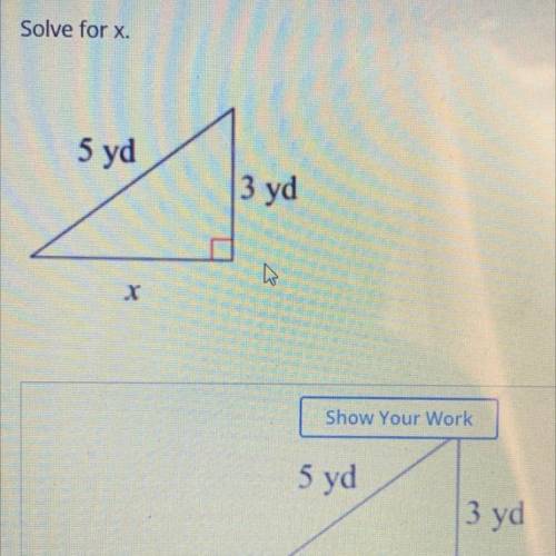 Solve for x.
5 yd
3 yd
w
X
Show Your Work HELPPPP PLZ