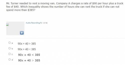 Mr. Turner needed to rent a moving van. Company A charges a rate of $90 per hour plus a truck fee o