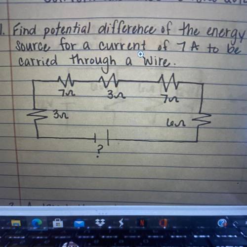 1. Find potential difference of the energy

source for a current of 7 A to be
carried through a Wi