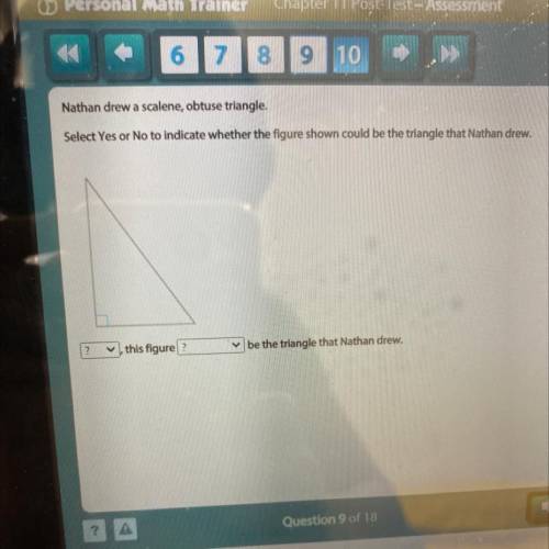 Nathan drew a scalene, obtuse triangle.

Select Yes or No to indicate whether the figure shown cou