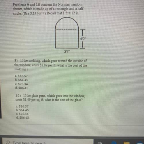 Need help on both of these please

Problems 9 and 10 concern the Norman window
shown, which is mad