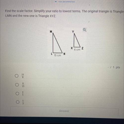Find the scale factor Simplify your ratio to lowest terms. The original triangle is Triangle

LMN