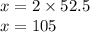 x = 2 \times 52.5 \degree \\ x = 105 \degree