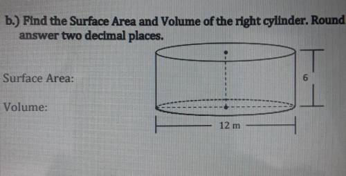 17 cm b.) Find the Surface Area and Volume of the night cylinder. Round your answer two decimal pla