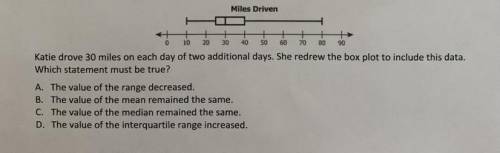 Katie recorded the number of miles she drove for each of 9 days. She drive a different number of mi