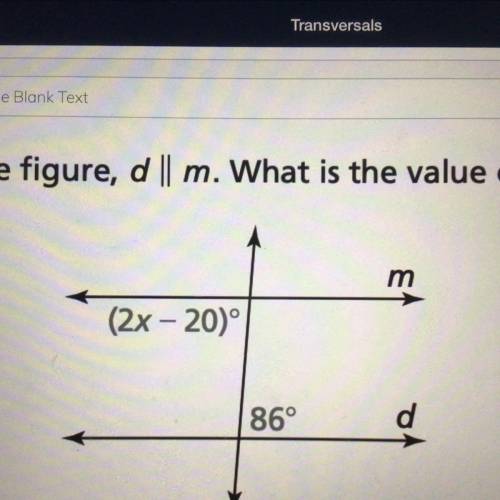In the figure, d || m. What is the value of x?

I WILL MARK BRAINLIEST!!
|
———— | ————
(2x - 20°)|