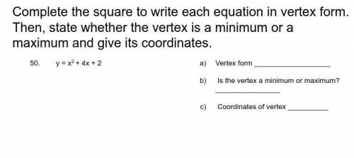 Complete the square to write each equation in vertex form. Then, state whether the vertex is a mini