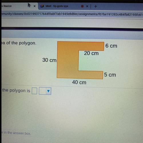 Find the area of the polygon.

6 cm
20 cm
30 cm
5 cm
40 cm
The area of the polygon is
Y