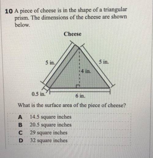 A piece of cheese is in the shape of a triangular prism. The dimensions of the cheese are shown bel