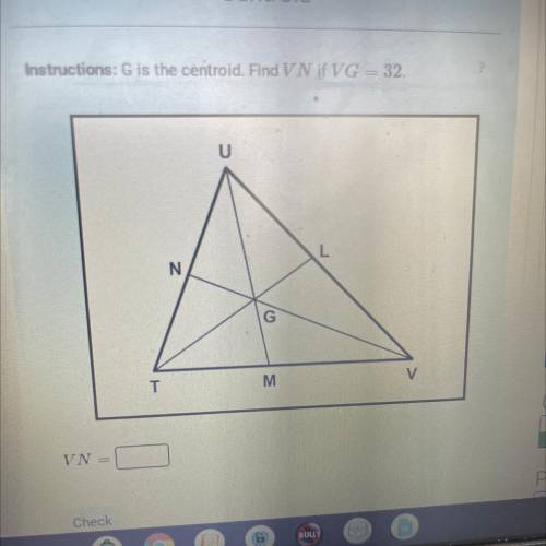 Instructions: G is the centroid. Find VN if VG = 32.
Confused...help please