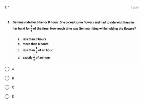Gemma rode her bike for 8 hours. She picked some flowers and had to ride with them in her hand for