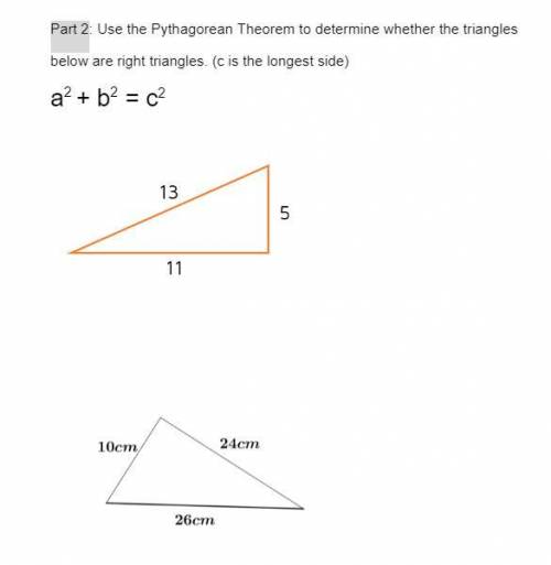 Part 1: Use the Pythagorean Theorem to find the length of the missing side in each triangle below