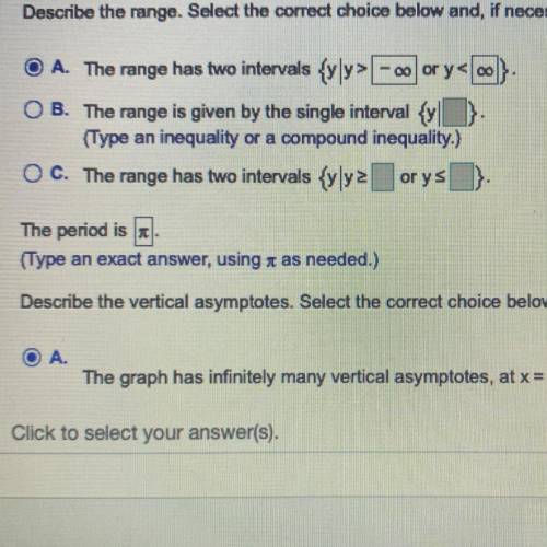 Can someone find the range of y=tan x and tell me how to fill the answer into the computer?

Photo