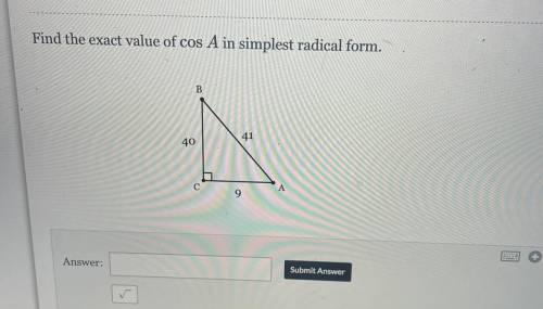 Find the exact value of cos A in simplest radical form.
B
41
40
с
A
9 A