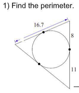 HELP DUE IN 15 MINS!

Assume that any lines that appear to be tangent are tangent.
perimeter =??