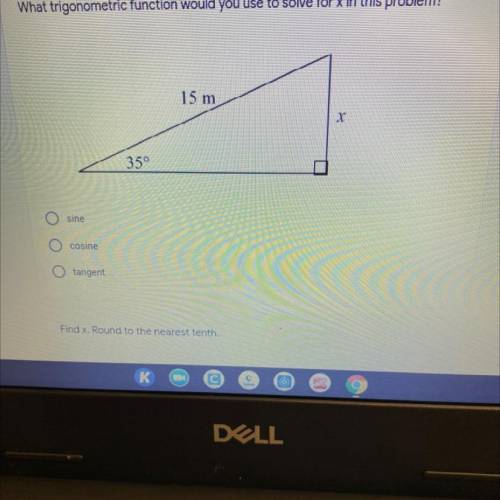 What trigonometric function would you use to solve for x in this problem