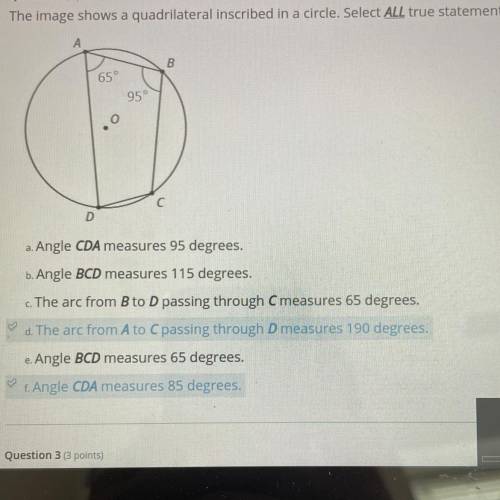 The image shows a quadrilateral inscribed in a circle. Select ALL true statements.