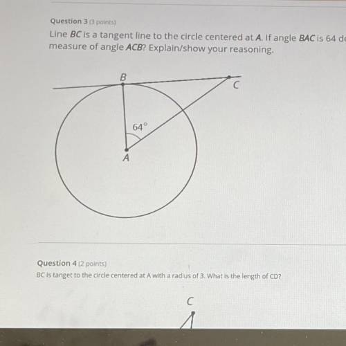 Line BC is a tangent line to the circle centered at A. If angle BAC is 64 degrees, what is the

m