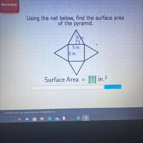 Using the net below, find the surface area

of the pyramid.
5 in
5 in 5 in
Surface Area
[?] in.2
E
