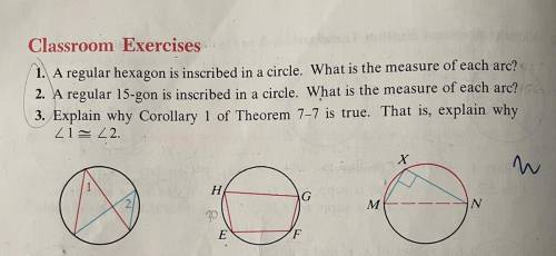 1. A regular hexagon is inscribed in a circle. What is the measure of each arc?

2. A regular 15-g