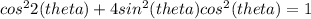 cos^{2} 2 (theta)+4sin^{2} (theta)cos^{2} (theta)=1