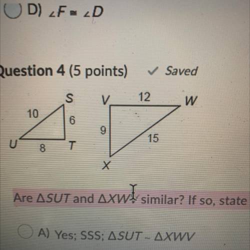 Are ΔSUT and ΔXWV similar? If so, state the reason and the similarity statement.

Question 4 optio