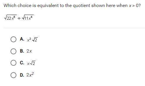Which choice is equivalent to the quotient shown here when x>0?
SEE PICTURE BELOW