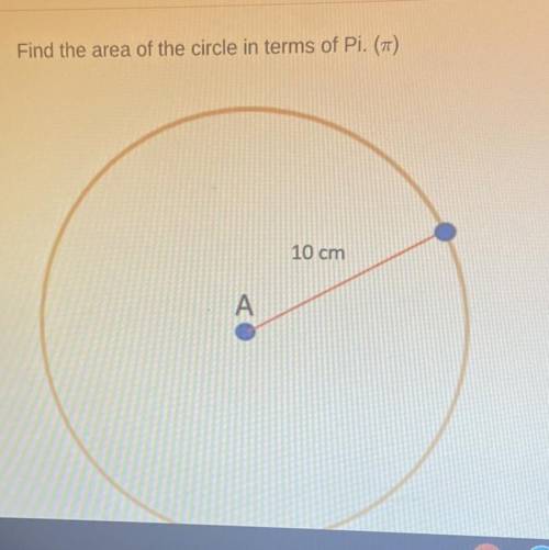 Find the area of the circle in terms of Pi. (TT)
10 cm
A