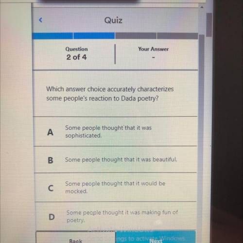 Which answer choice accurately characterizes

some people's reaction to Dada poetry?
D
Some people