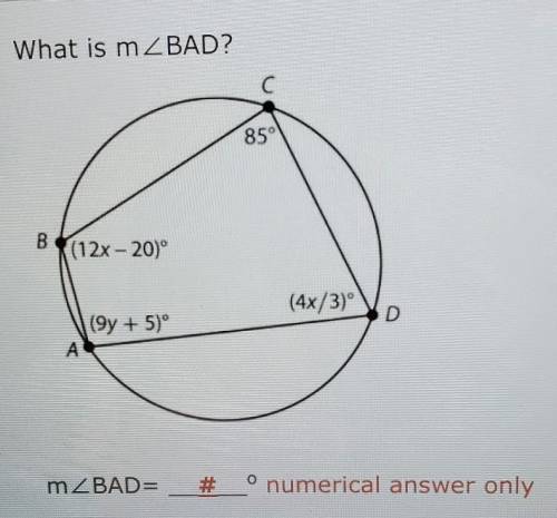 What is mZBAD? C 85° B (12x-20) (4x/3) (9y + 5)º A mZBAD= # º numerical answer only ​