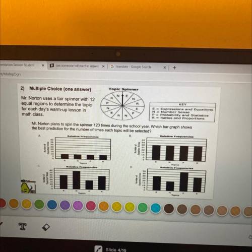 Topic Spinner

NE
R
2) Multiple Choice (one answer)
Mr. Norton uses a fair spinner with 12
equal r